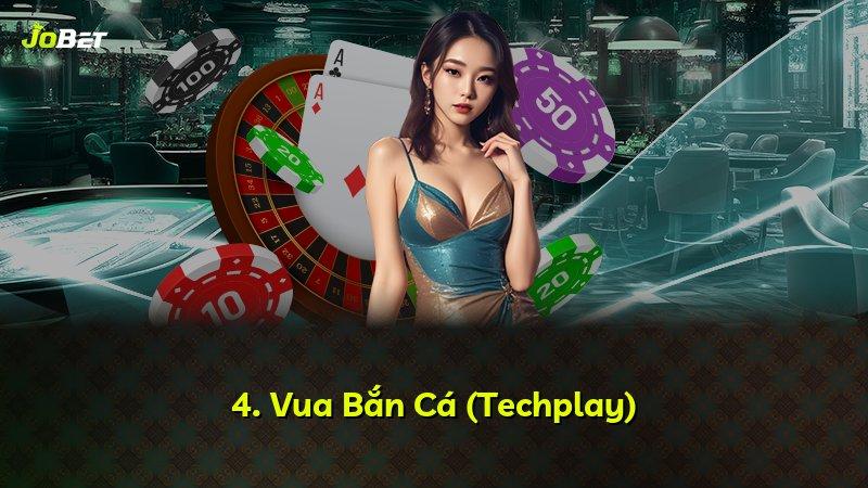 4. Vua Bắn Cá (Techplay)