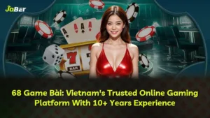 68 Game Bài: Nền Tảng Game Trực Tuyến Hàng Đầu Việt Nam Với Hơn 10 Năm Phát Triển