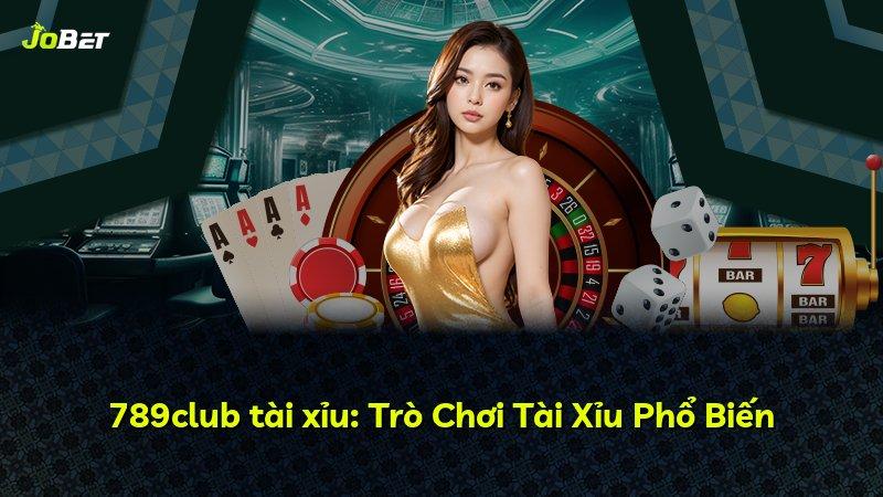789club tài xỉu: Trò Chơi Tài Xỉu Phổ Biến