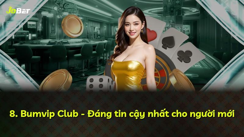 8. Bumvip Club - Đáng tin cậy nhất cho người mới
