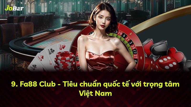 9. Fa88 Club - Tiêu chuẩn quốc tế với trọng tâm Việt Nam