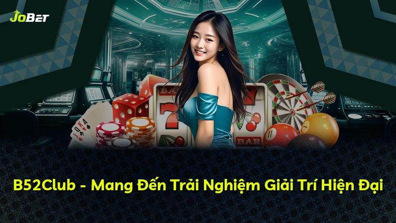 B52Club - Mang Đến Trải Nghiệm Giải Trí Hiện Đại