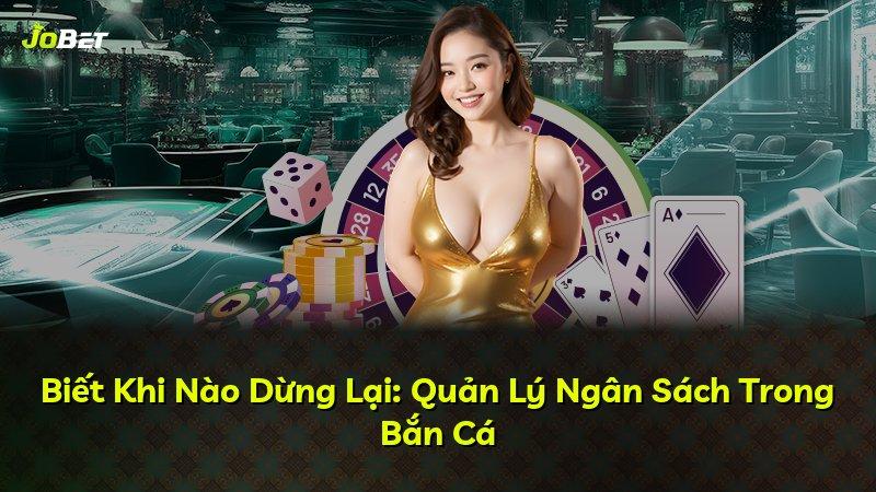 Biết Khi Nào Dừng Lại: Quản Lý Ngân Sách Trong Bắn Cá