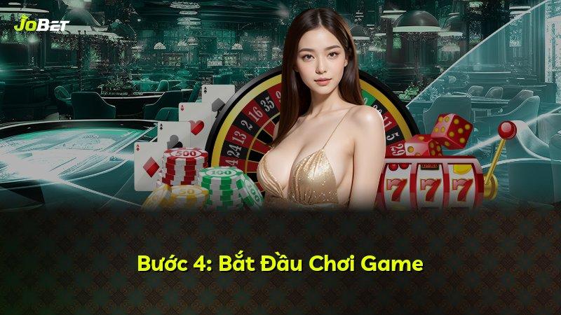 Bước 4: Bắt Đầu Chơi Game
