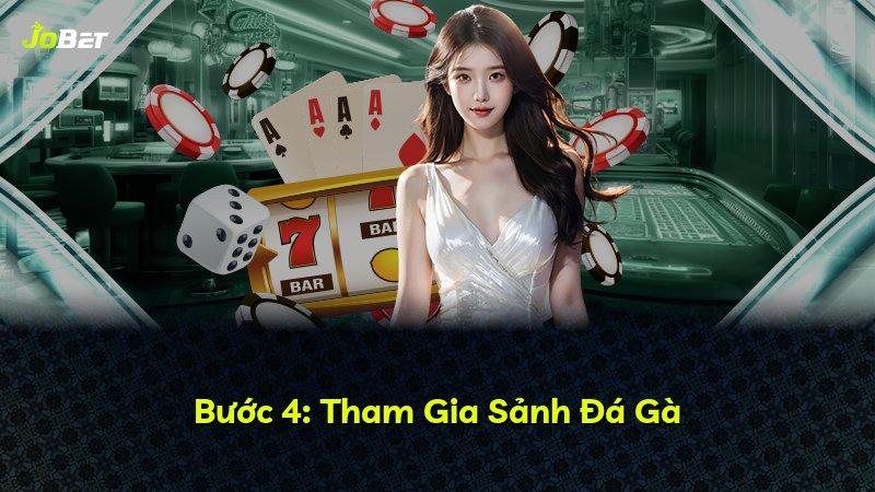 Bước 4: Tham Gia Sảnh Đá Gà