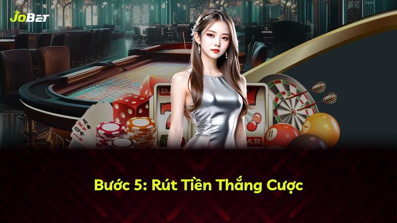 Bước 5: Rút Tiền Thắng Cược