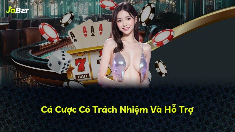 Cá Cược Có Trách Nhiệm Và Hỗ Trợ