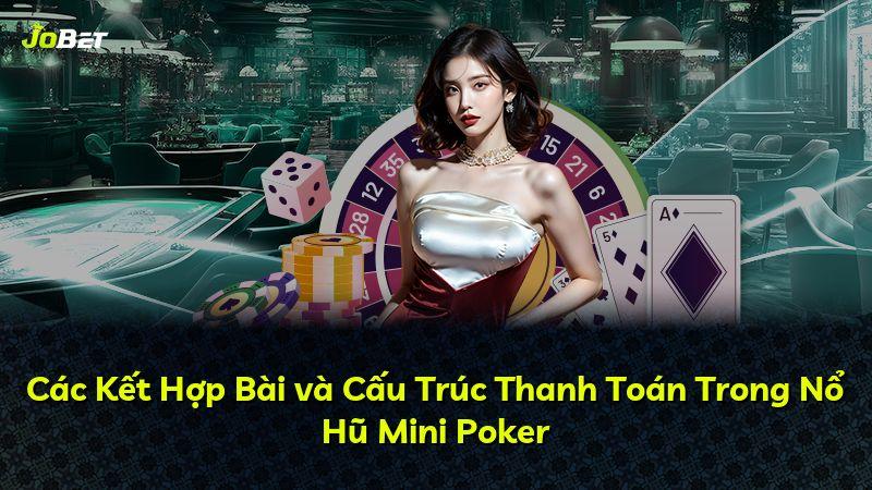 Các Kết Hợp Bài và Cấu Trúc Thanh Toán Trong Nổ Hũ Mini Poker