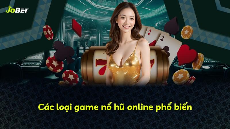 Các loại game nổ hũ online phổ biến