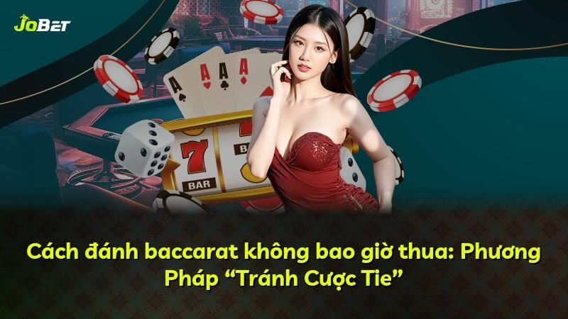 Cách đánh baccarat không bao giờ thua: Phương Pháp “Tránh Cược Tie”