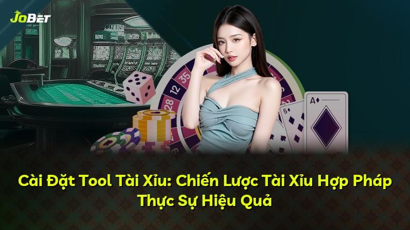Cài Đặt Tool Tài Xỉu: Chiến Lược Tài Xỉu Hợp Pháp Thực Sự Hiệu Quả