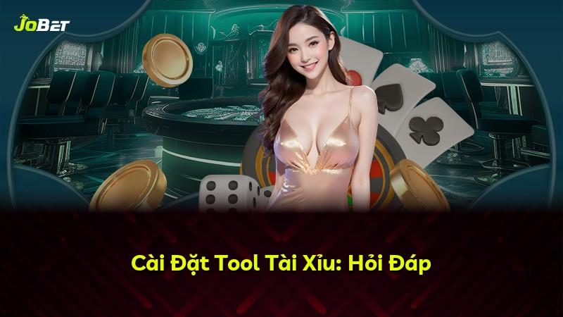 Cài Đặt Tool Tài Xỉu: Hỏi Đáp