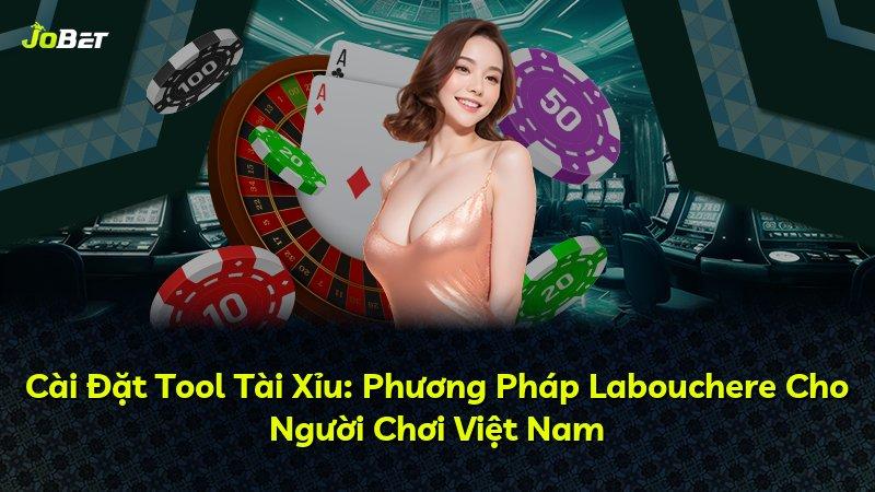 Cài Đặt Tool Tài Xỉu: Phương Pháp Labouchere Cho Người Chơi Việt Nam