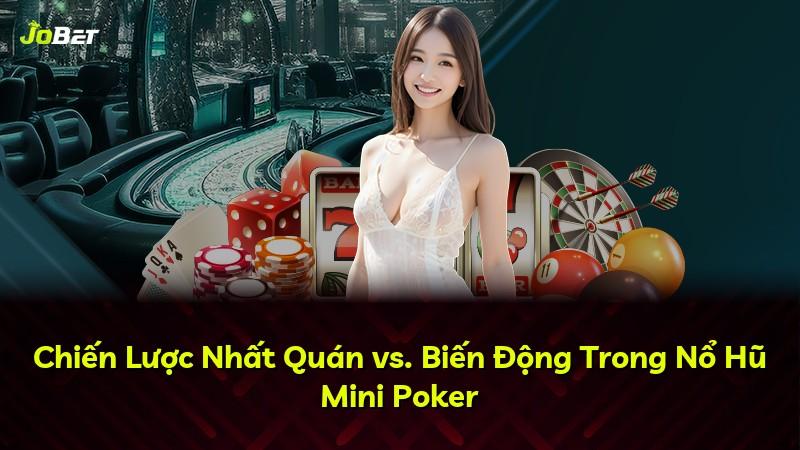 Chiến Lược Nhất Quán vs. Biến Động Trong Nổ Hũ Mini Poker