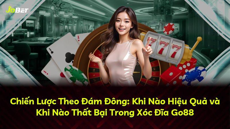 Chiến Lược Theo Đám Đông: Khi Nào Hiệu Quả và Khi Nào Thất Bại Trong Xóc Đĩa Go88