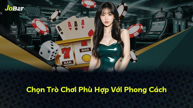 Chọn Trò Chơi Phù Hợp Với Phong Cách
