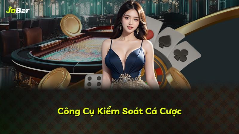 Công Cụ Kiểm Soát Cá Cược