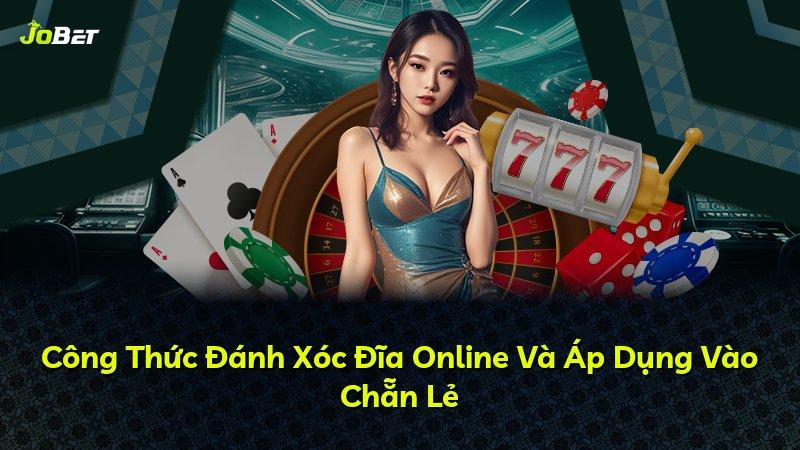Công Thức Đánh Xóc Đĩa Online Và Áp Dụng Vào Chẵn Lẻ