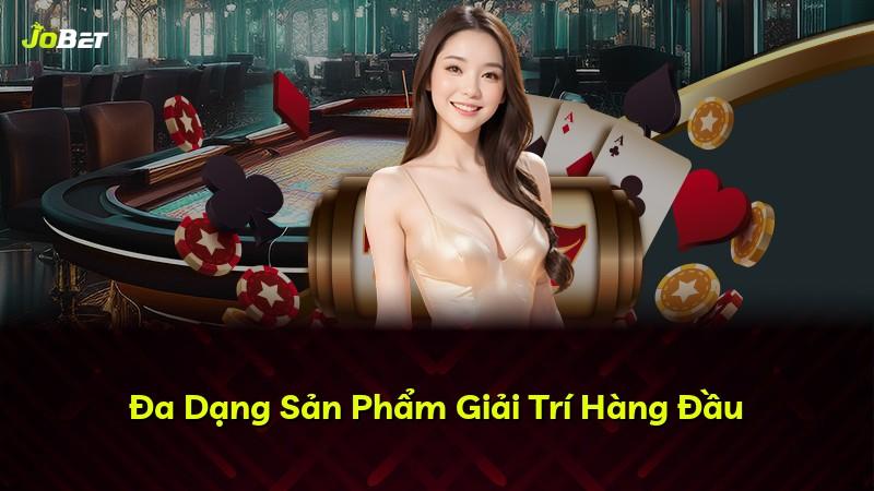 Đa Dạng Sản Phẩm Giải Trí Hàng Đầu