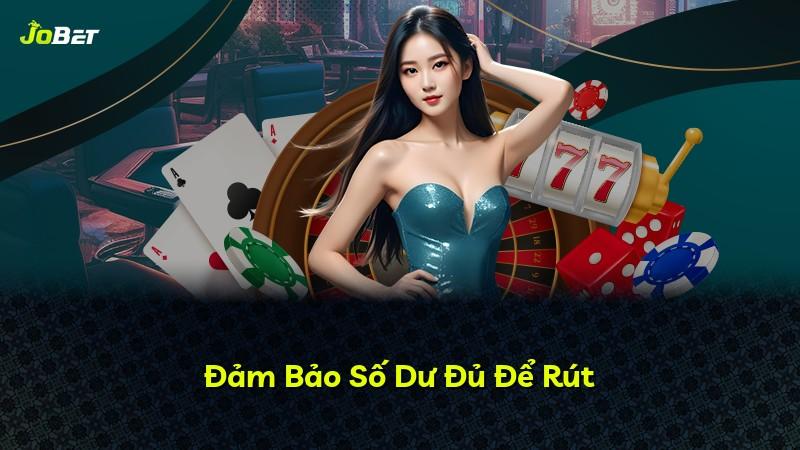 Đảm Bảo Số Dư Đủ Để Rút
