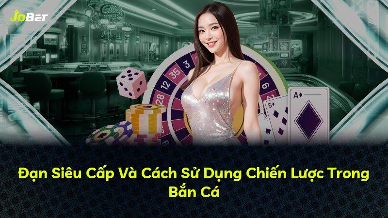 Đạn Siêu Cấp Và Cách Sử Dụng Chiến Lược Trong Bắn Cá