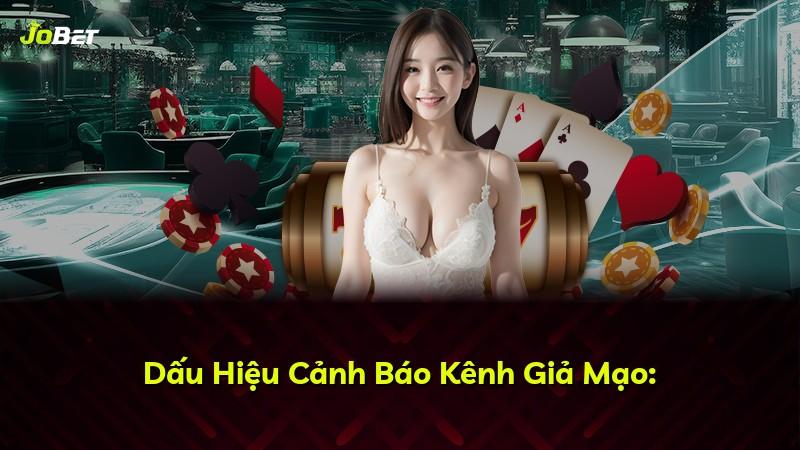 Dấu Hiệu Cảnh Báo Kênh Giả Mạo: