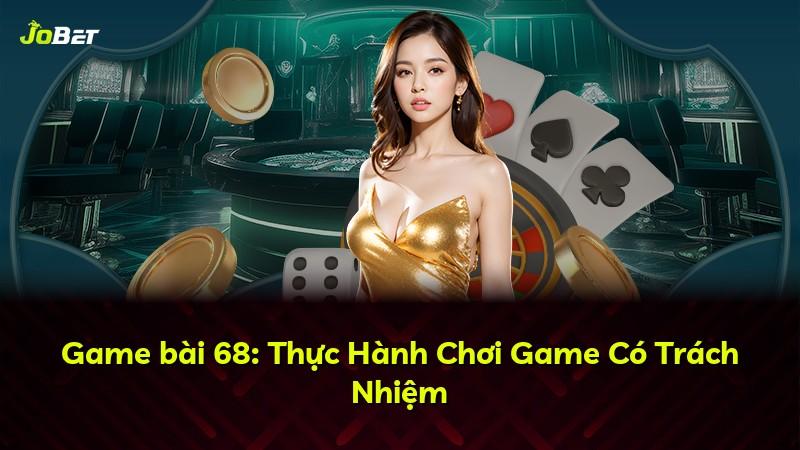 Game bài 68: Thực Hành Chơi Game Có Trách Nhiệm