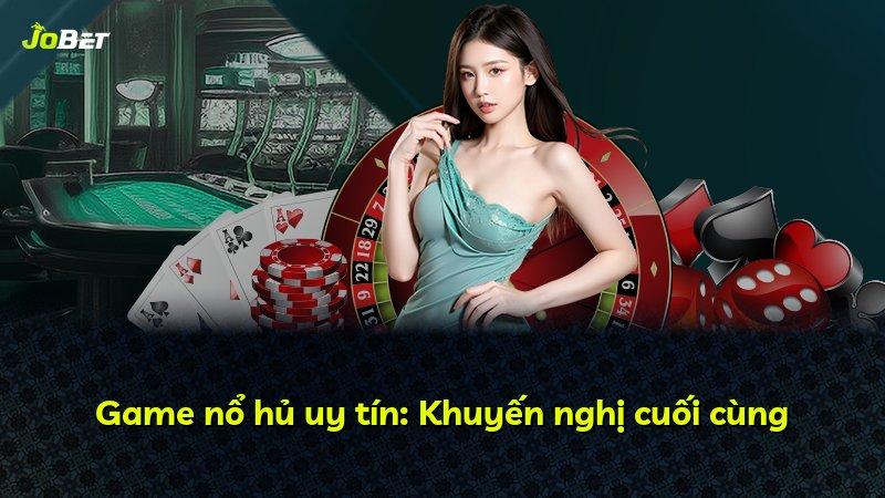 Game nổ hủ uy tín: Khuyến nghị cuối cùng