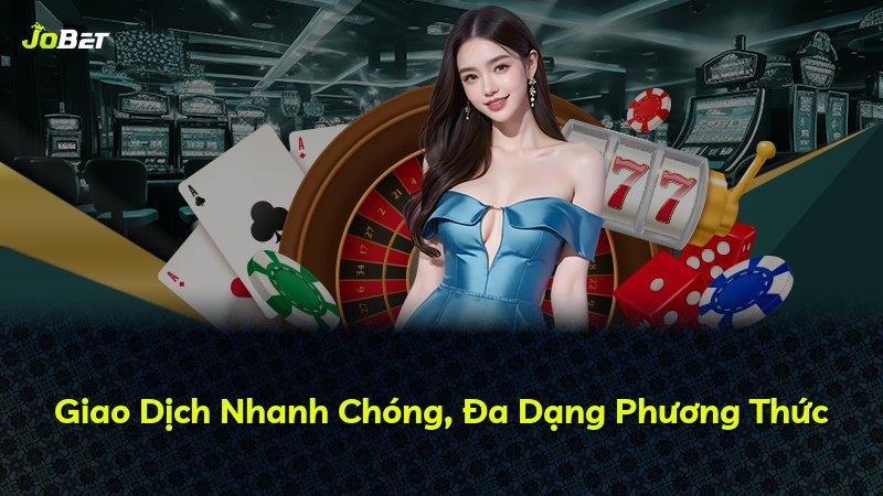 Giao Dịch Nhanh Chóng, Đa Dạng Phương Thức