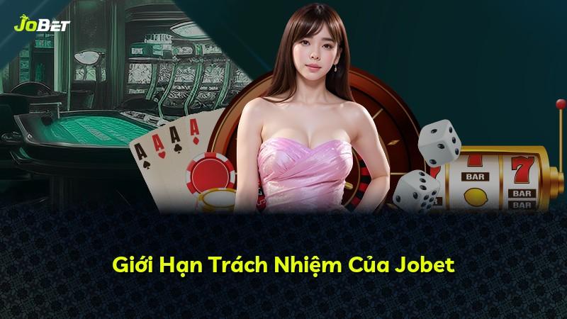 Giới Hạn Trách Nhiệm Của Jobet