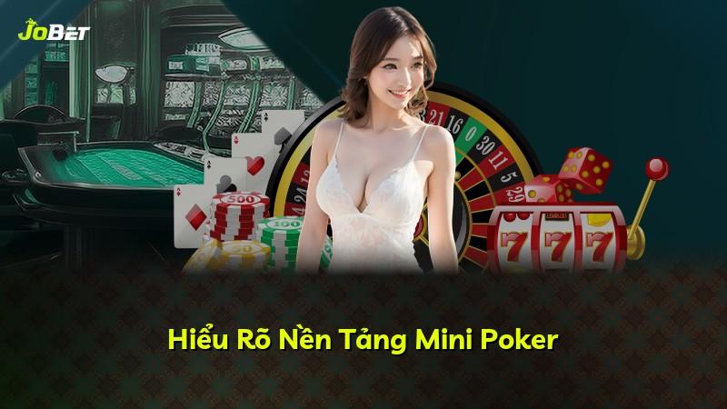 Hiểu Rõ Nền Tảng Mini Poker