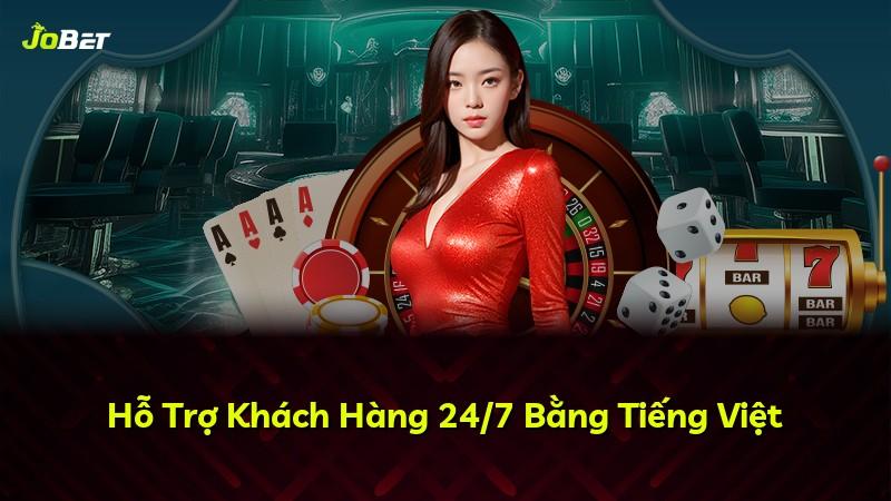 Hỗ Trợ Khách Hàng 24/7 Bằng Tiếng Việt