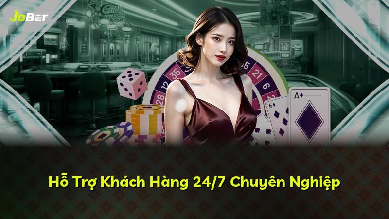 Hỗ Trợ Khách Hàng 24/7 Chuyên Nghiệp