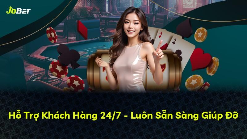Hỗ Trợ Khách Hàng 24/7 - Luôn Sẵn Sàng Giúp Đỡ