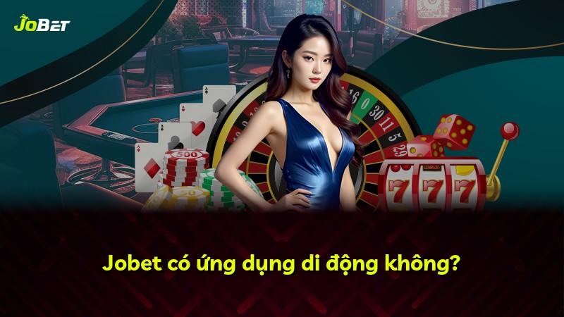 Jobet có ứng dụng di động không?