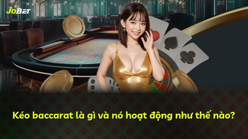 Kéo baccarat là gì và nó hoạt động như thế nào?