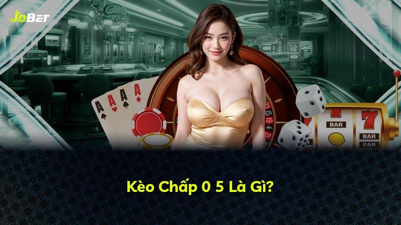 Kèo Chấp 0 5 Là Gì?