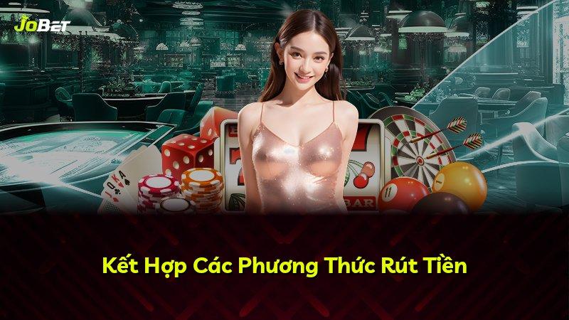 Kết Hợp Các Phương Thức Rút Tiền