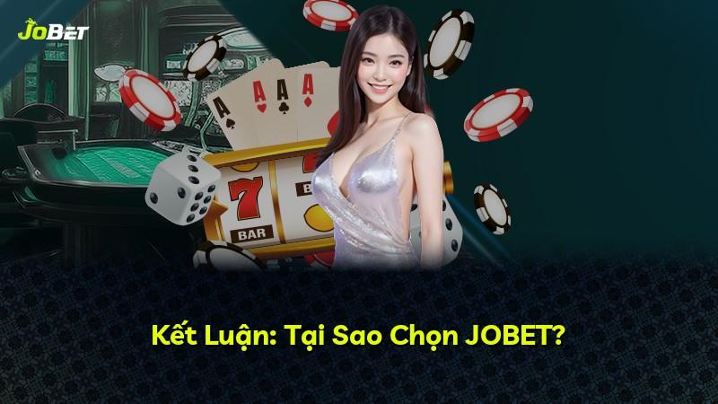 Kết Luận: Tại Sao Chọn JOBET?