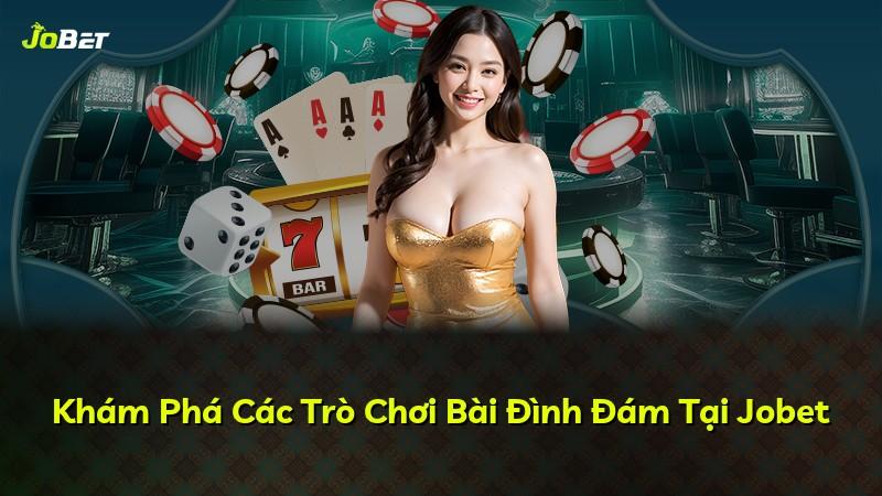 Khám Phá Các Trò Chơi Bài Đình Đám Tại Jobet