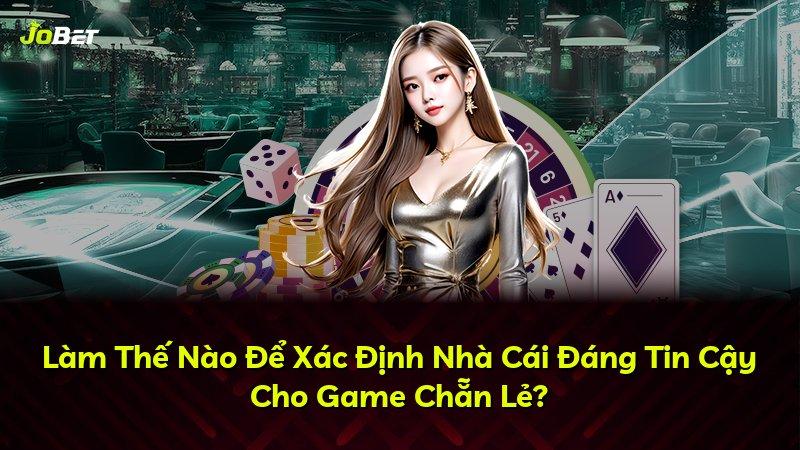 Làm Thế Nào Để Xác Định Nhà Cái Đáng Tin Cậy Cho Game Chẵn Lẻ?