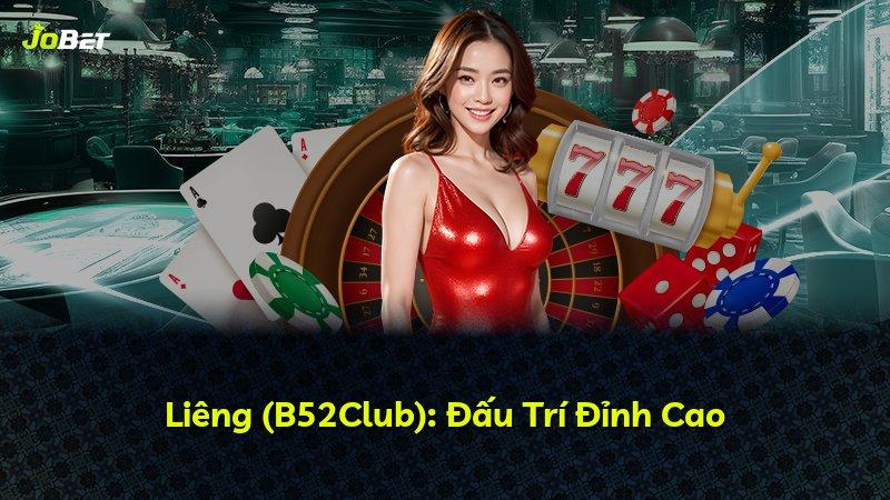 Liêng (B52Club): Đấu Trí Đỉnh Cao