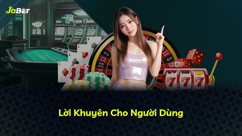 Lời Khuyên Cho Người Dùng
