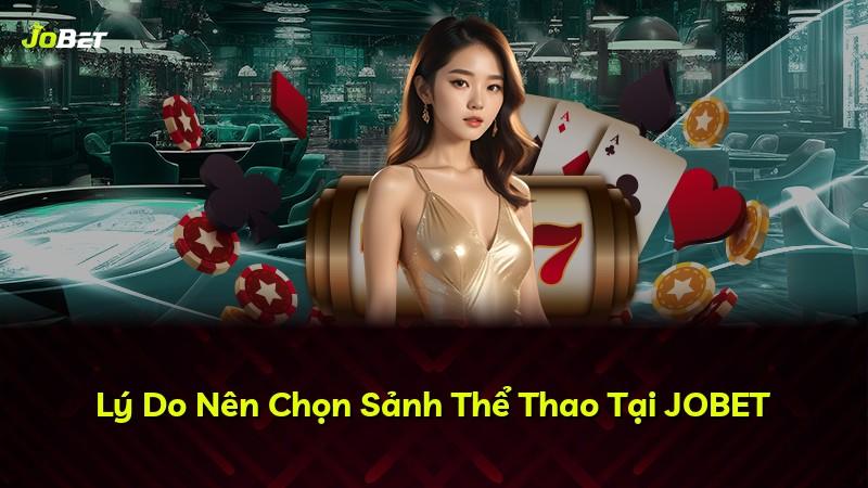 Lý Do Nên Chọn Sảnh Thể Thao Tại JOBET