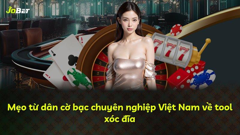 Mẹo từ dân cờ bạc chuyên nghiệp Việt Nam về tool xóc đĩa