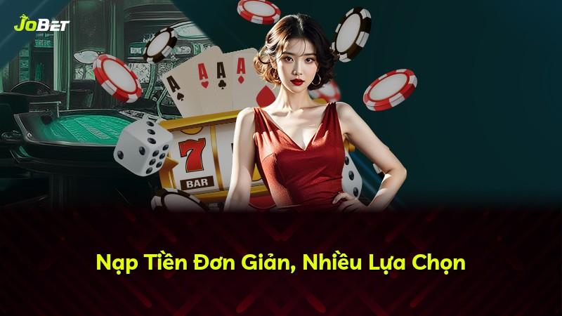 Nạp Tiền Đơn Giản, Nhiều Lựa Chọn
