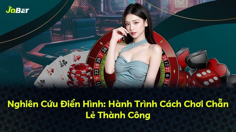 Nghiên Cứu Điển Hình: Hành Trình Cách Chơi Chẵn Lẻ Thành Công