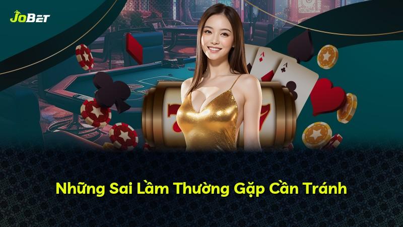 Những Sai Lầm Thường Gặp Cần Tránh