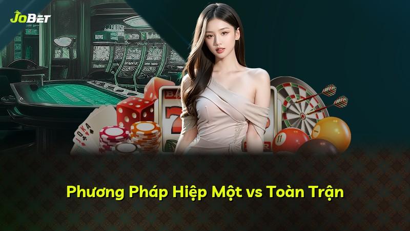 Phương Pháp Hiệp Một vs Toàn Trận