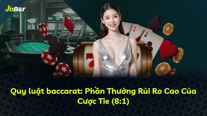 Quy luật baccarat: Phần Thưởng Rủi Ro Cao Của Cược Tie (8:1)